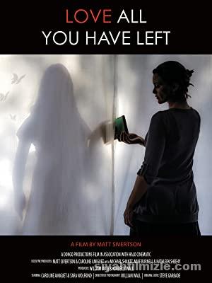 Love All You Have Left 2017 Turkce Altyazili izle