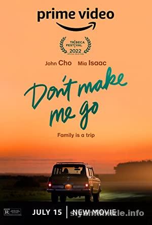 Don8217t Make Me Go 2022 Filmi Turkce Altyazili Full izle