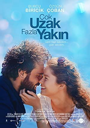 Cok Uzak Fazla Yakin 2016 Yerli Filmi Full Sanssursuz izle
