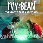 Ivy ve Bean: Gitmesi Gereken Hayalet 2022 Filmi Full izle
