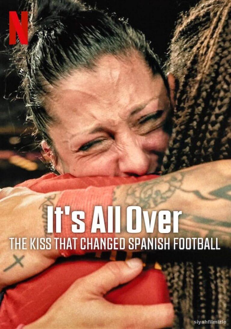 It8217s All Over The Kiss That Changed Spanish Football izle